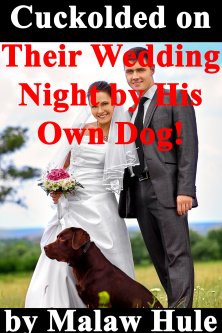Cuckolded on Their Wedding Night by His Own Dog!