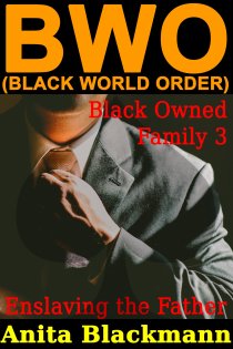 bwo-black-owned-family-3-enslaving-the-father